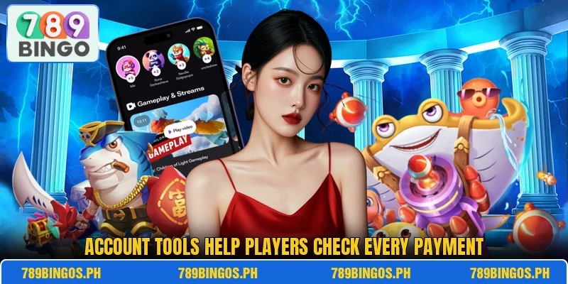 Account tools help players check every payment Account tools help players check every payment