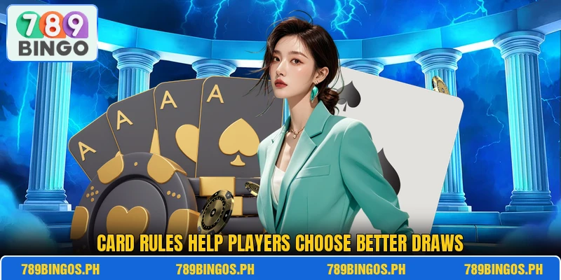 Card rules help players choose better draws Card rules help players choose better draws
