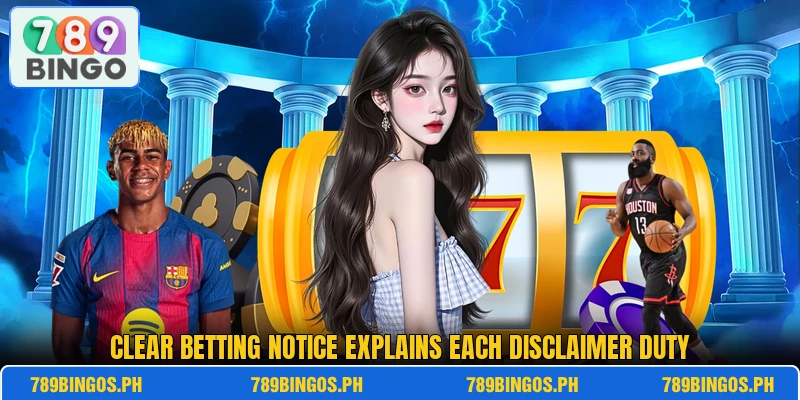 Clear betting notice explains each disclaimer duty