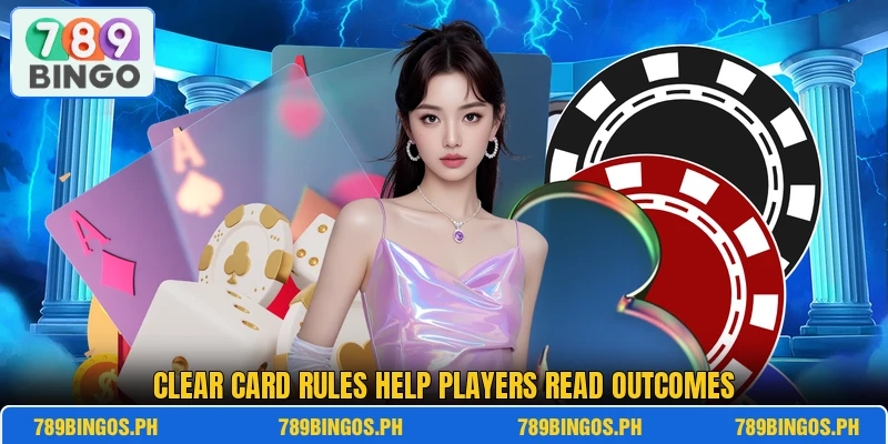Clear card rules help players read outcomes Clear card rules help players read outcomes