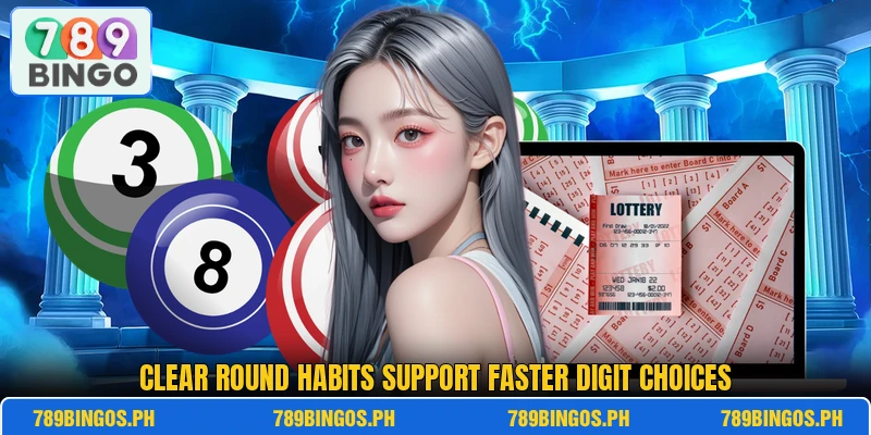 Clear round habits support faster digit choices