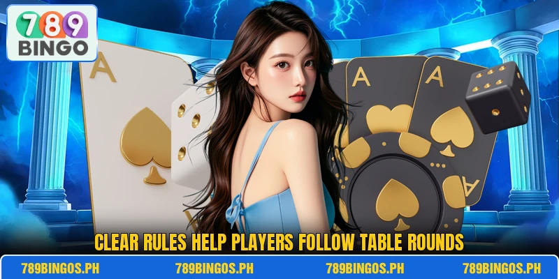 Clear rules help players follow table rounds Clear rules help players follow table rounds