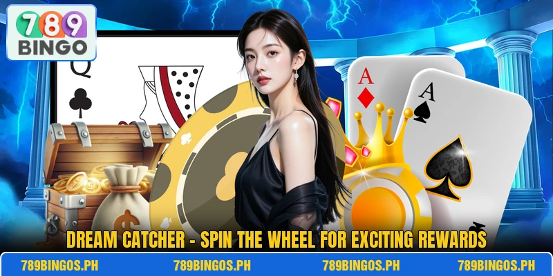 Dream Catcher – Spin The Wheel For Exciting Rewards