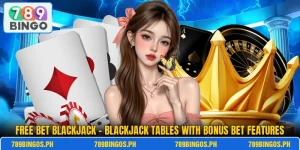 Free Bet Blackjack – Blackjack Tables With Bonus Bet Features