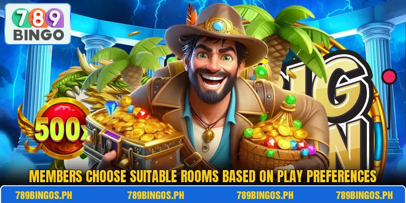Members choose suitable rooms based on play preferences