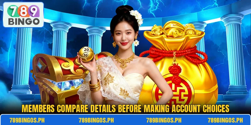 Members compare details before making account choices