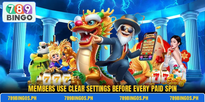 Members use clear settings before every paid spin