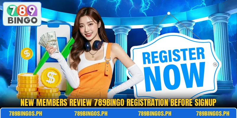New members review 789BINGO registration before signup New members review 789BINGO registration before signup