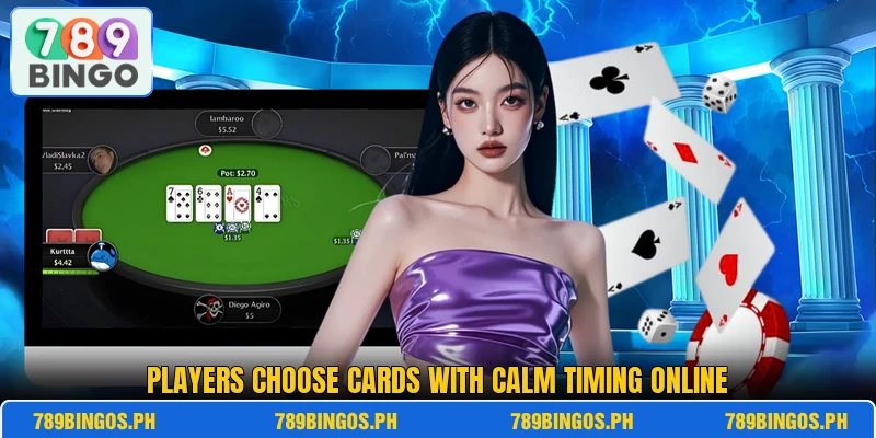 Players choose cards with calm timing online Players choose cards with calm timing online