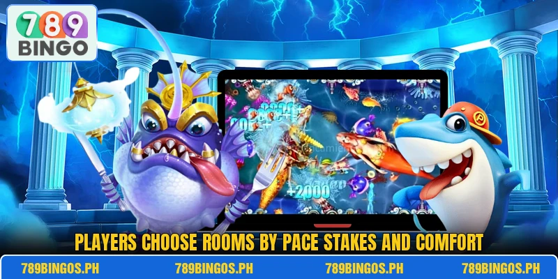 Players choose rooms by pace stakes and comfort