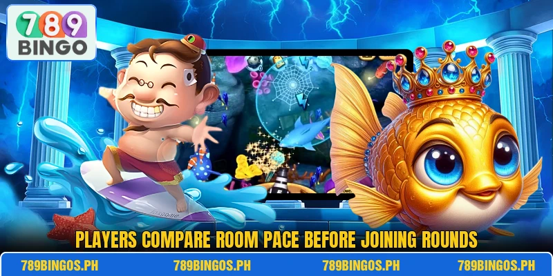 Players compare room pace before joining rounds