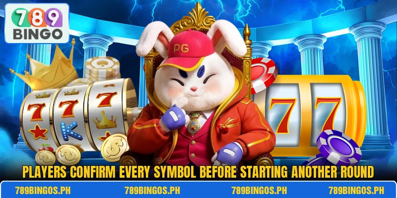 Players confirm every symbol before starting another round