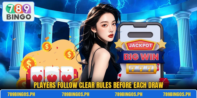 Players follow clear rules before each draw Players follow clear rules before each draw