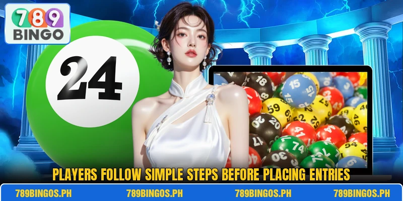 Players follow simple steps before placing entries