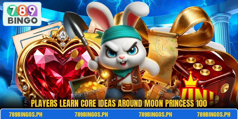 Players learn core ideas around Moon Princess 100