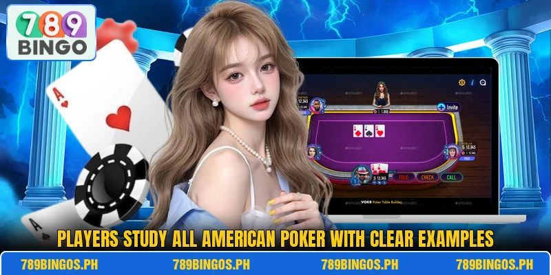 Players study All American Poker with clear examples Players study All American Poker with clear examples