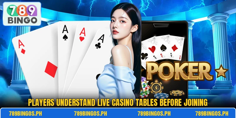 Players understand live casino tables before joining