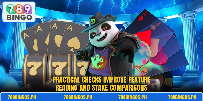 Practical checks improve feature reading and stake comparisons