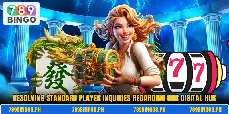 Resolving standard player inquiries regarding our digital hub