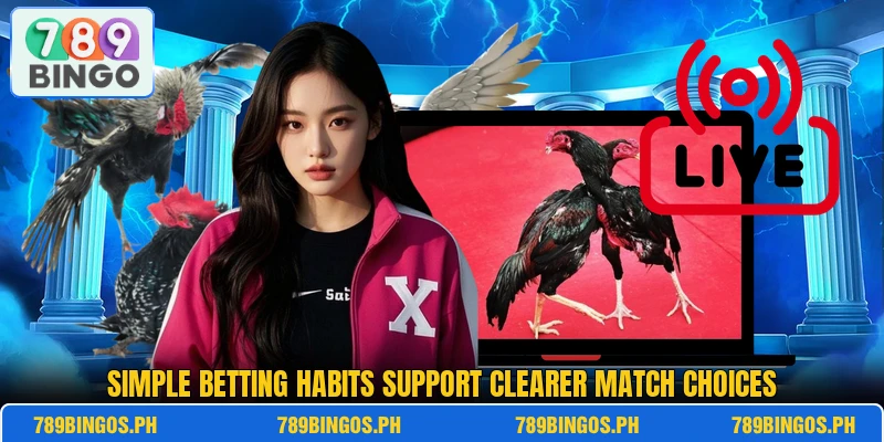 Simple betting habits support clearer match choices Simple betting habits support clearer match choices