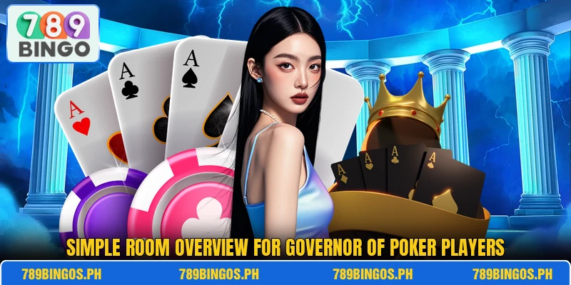 Simple room overview for Governor Of Poker players Simple room overview for Governor Of Poker players