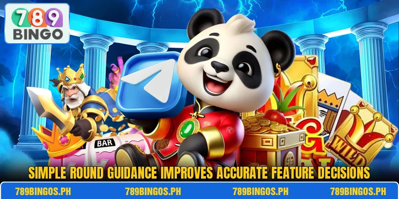 Simple round guidance improves accurate feature decisions Simple round guidance improves accurate feature decisions