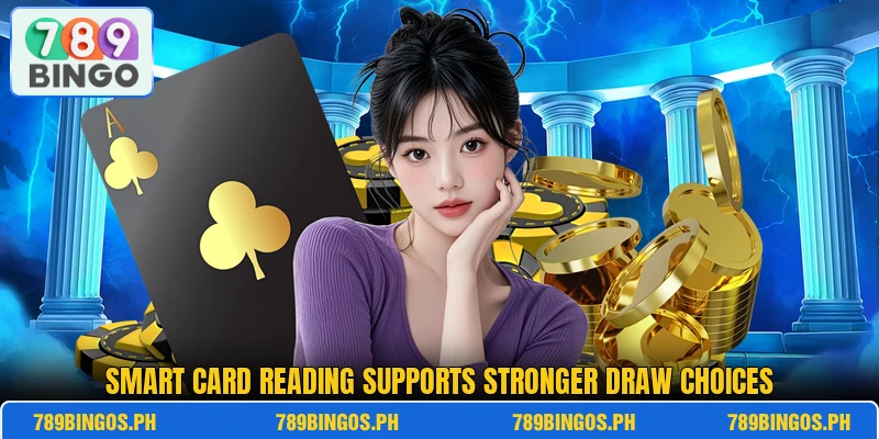 Smart card reading supports stronger draw choices Smart card reading supports stronger draw choices